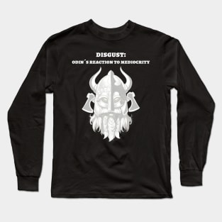 Disgust: Odin´s reaction to mediocrity Long Sleeve T-Shirt